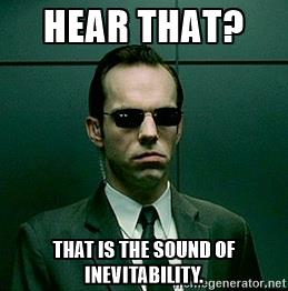 agent-smith-matrix-hear-that-that-is-the-sound-of-inevitability
